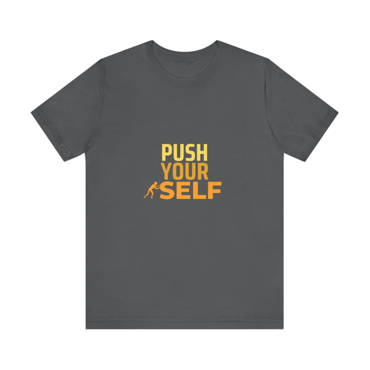 Push Yourself - Unisex Jersey Short Sleeve Tee