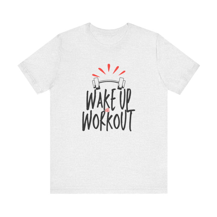 Wake Up & Workout - Unisex Jersey Short Sleeve Tee